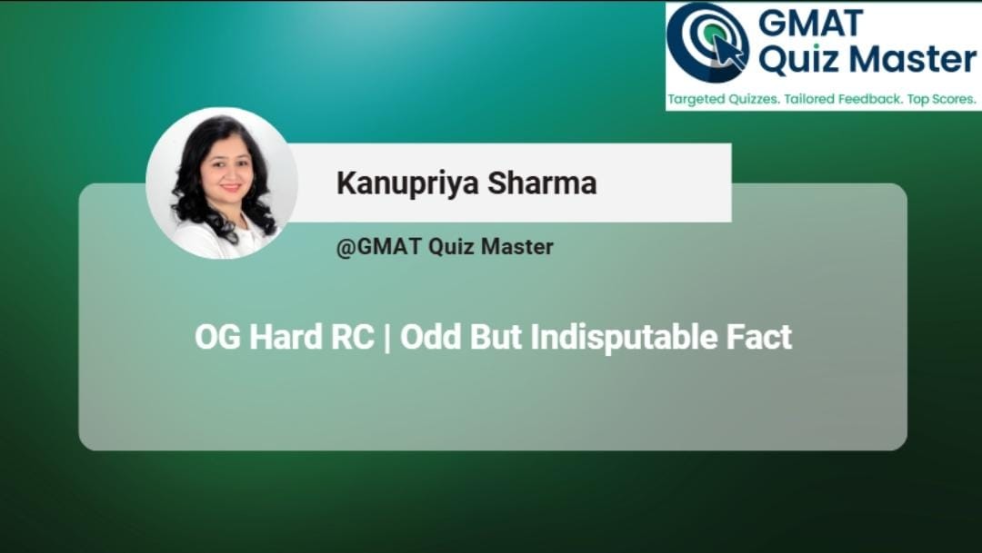 It Is an Odd But Indisputable Fact - OG Hard RC Passage| Solutions & Diagnostics